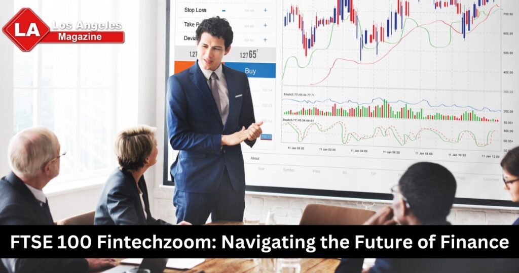 FTSE 100 Fintechzoom: Navigating the Future of Finance