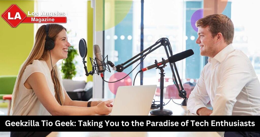 Geekzilla Tio Geek: Taking You to the Paradise of Tech Enthusiasts