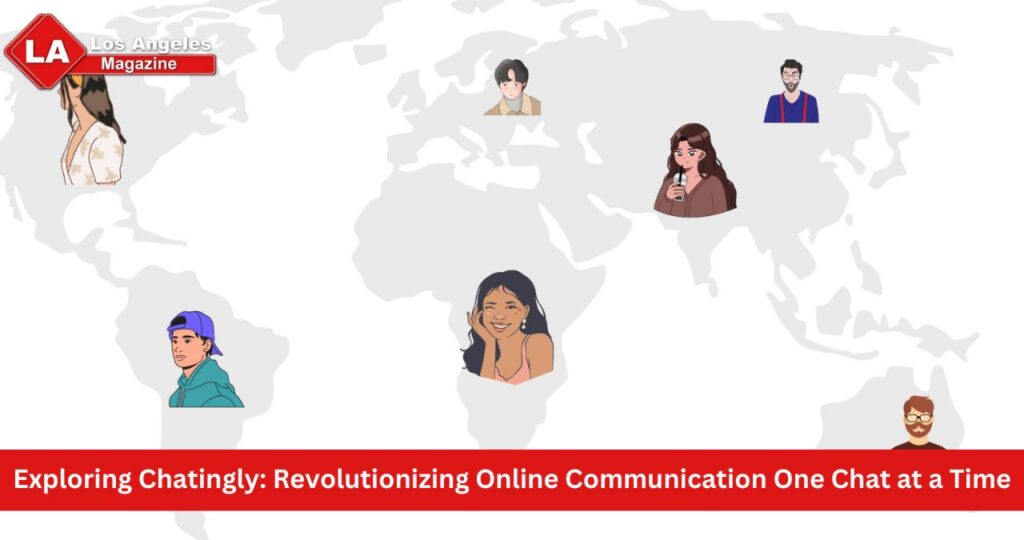 Exploring Chatingly: Revolutionizing Online Communication One Chat at a Time