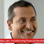 The Impact of Bobby Jain: Transforming Financial Services in a Digital Age