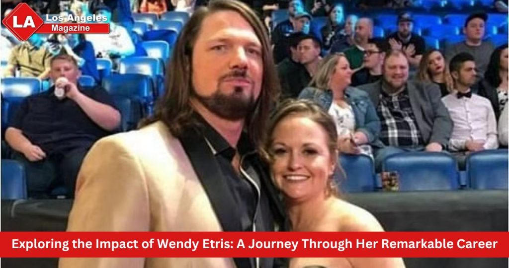 Exploring the Impact of Wendy Etris: A Journey Through Her Remarkable Career