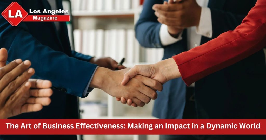 The Art of Business Effectiveness: Making an Impact in a Dynamic World