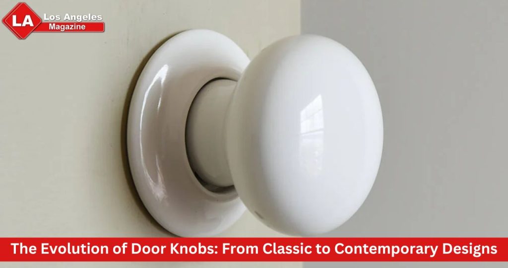 The Evolution of Door Knobs: From Classic to Contemporary Designs