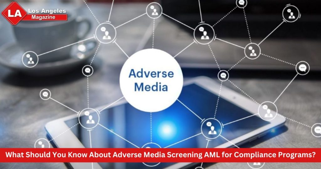 What Should You Know About Adverse Media Screening AML for Compliance Programs?