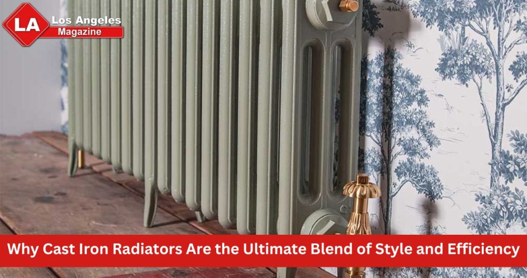 Why Cast Iron Radiators Are the Ultimate Blend of Style and Efficiency