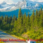 America’s Great Adventure: A Road Trip to Alaska