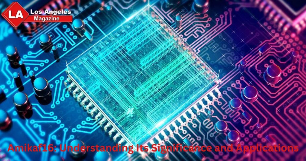 Amikaf16: Understanding Its Significance and Applications