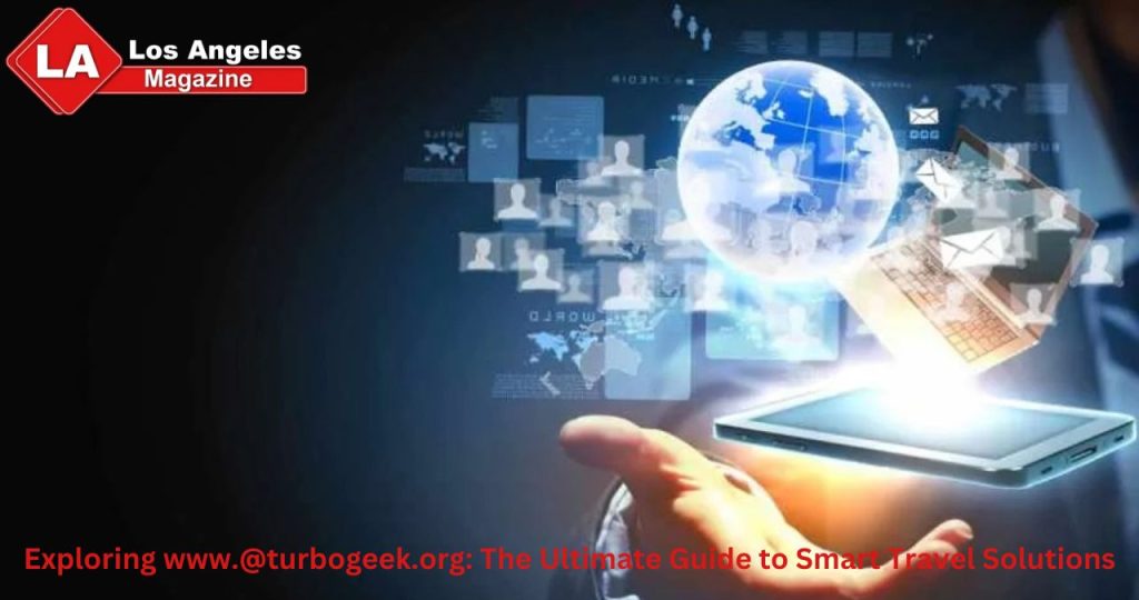 Exploring www.@turbogeek.org: The Ultimate Guide to Smart Travel Solutions