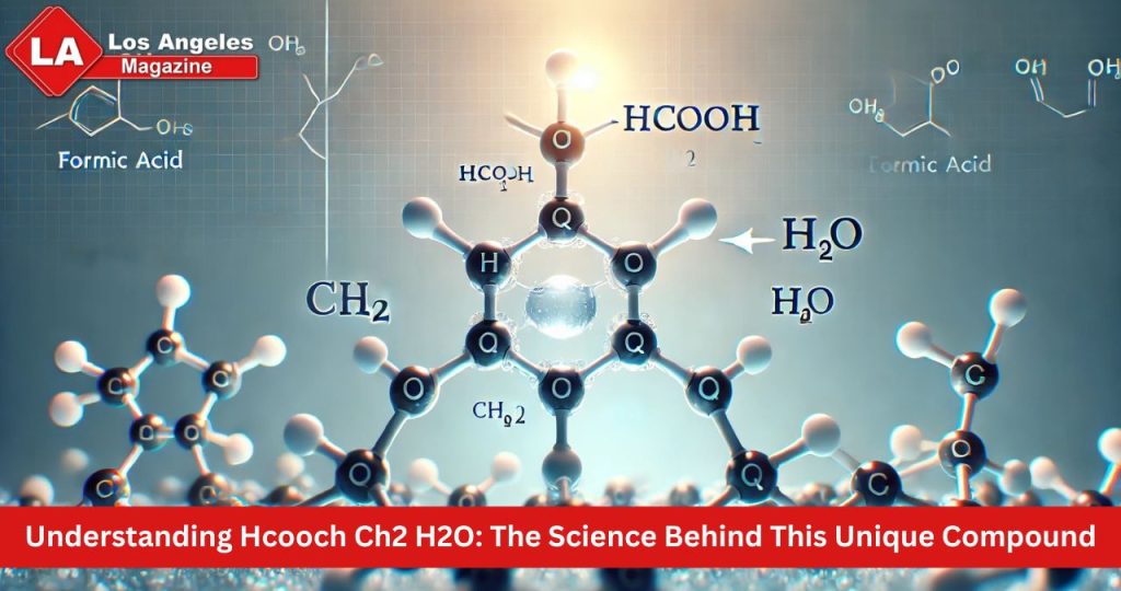 Understanding Hcooch Ch2 H2O: The Science Behind This Unique Compound