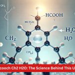 Understanding Hcooch Ch2 H2O: The Science Behind This Unique Compound