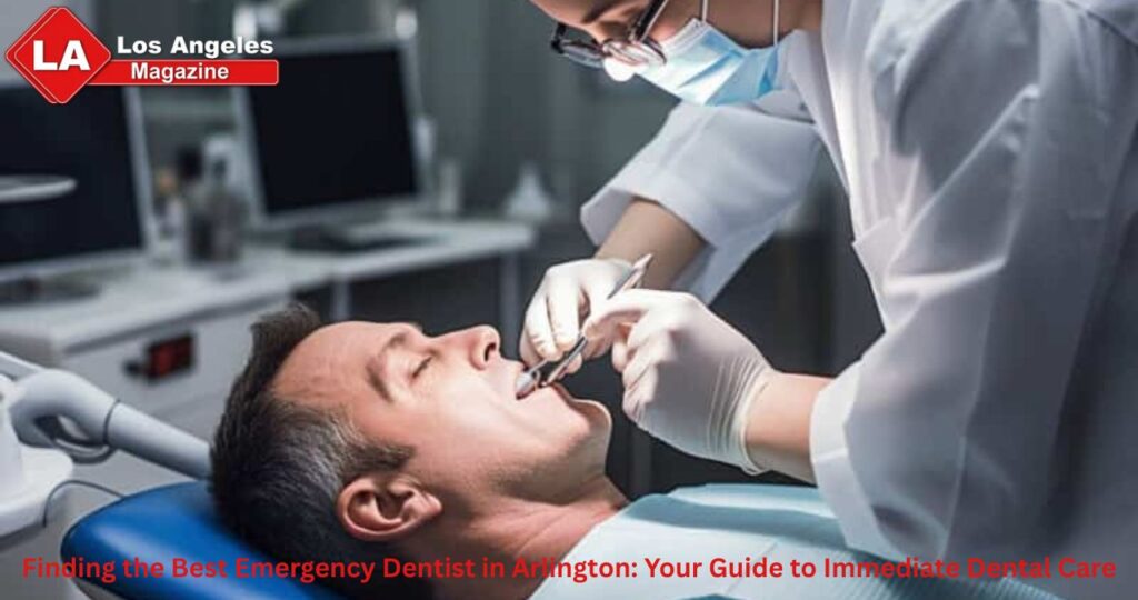 Finding the Best Emergency Dentist in Arlington Your Guide to Immediate Dental Care
