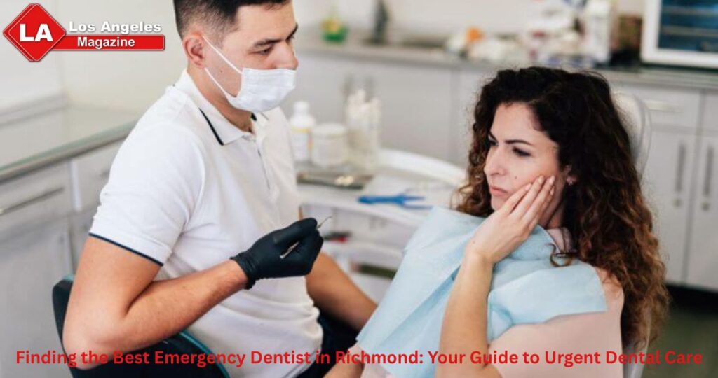 Finding the Best Emergency Dentist in Richmond: Your Guide to Urgent Dental Care