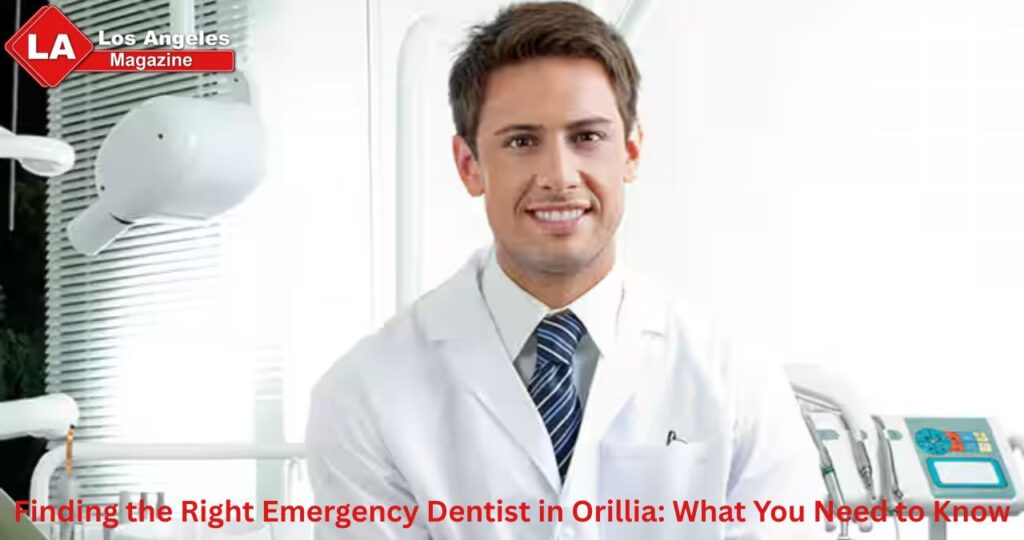 Finding the Right Emergency Dentist in Orillia: What You Need to Know