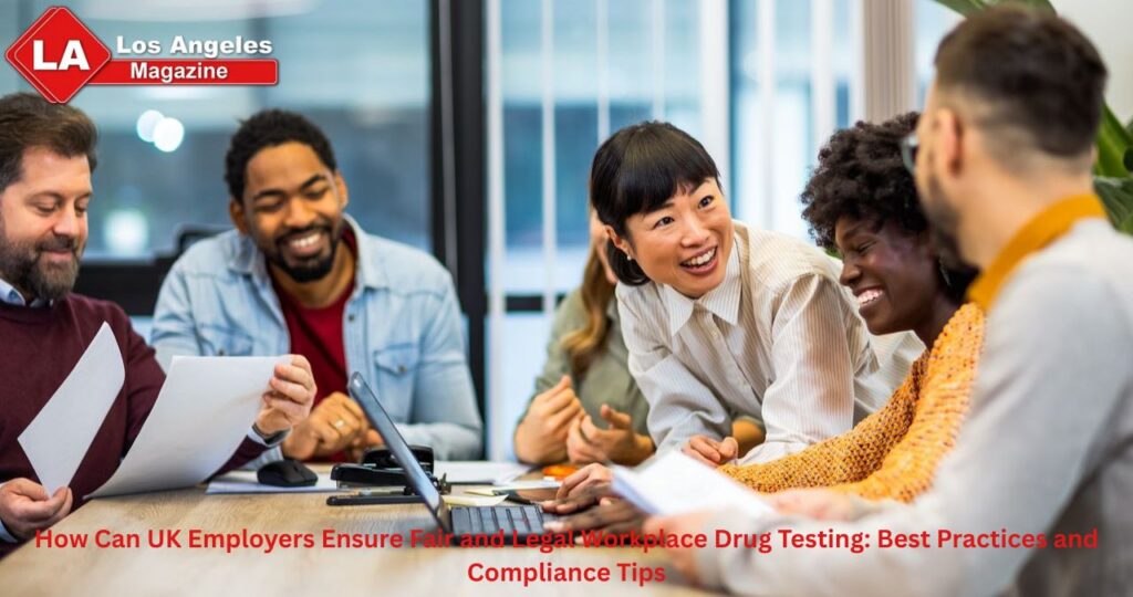 How Can UK Employers Ensure Fair and Legal Workplace Drug Testing: Best Practices and Compliance Tips