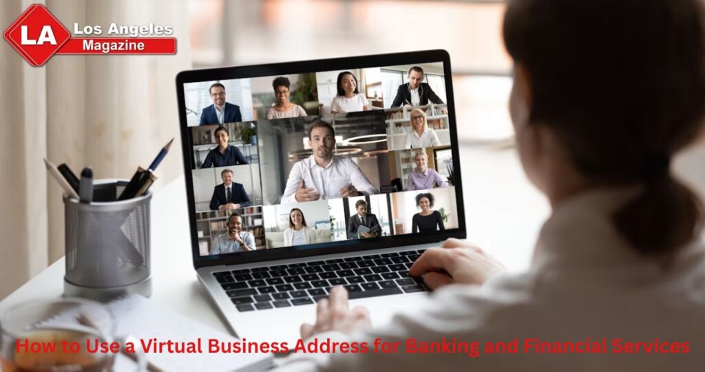 How to Use a Virtual Business Address for Banking and Financial Services
