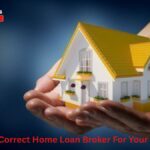 Selecting The Correct Home Loan Broker For Your Requirements 