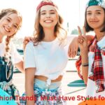 Teenage Fashion Trends Must-Have Styles for the Season