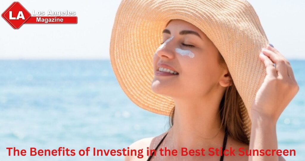 The Benefits of Investing in the Best Stick Sunscreen