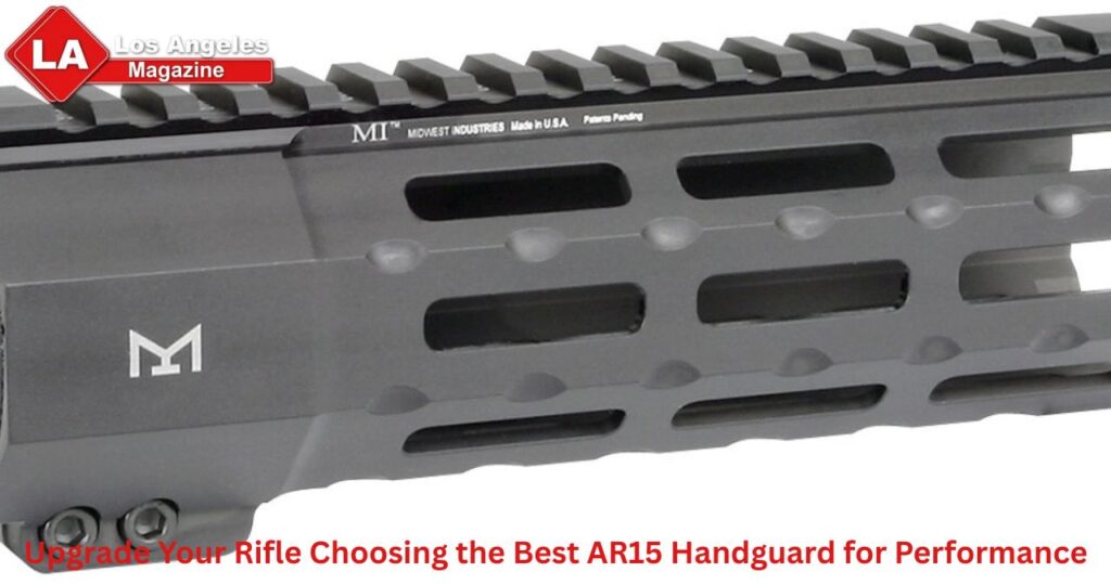 Upgrade Your Rifle Choosing the Best AR15 Handguard for Performance