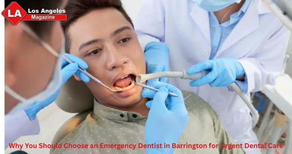 Why You Should Choose an Emergency Dentist in Barrington for Urgent Dental Care