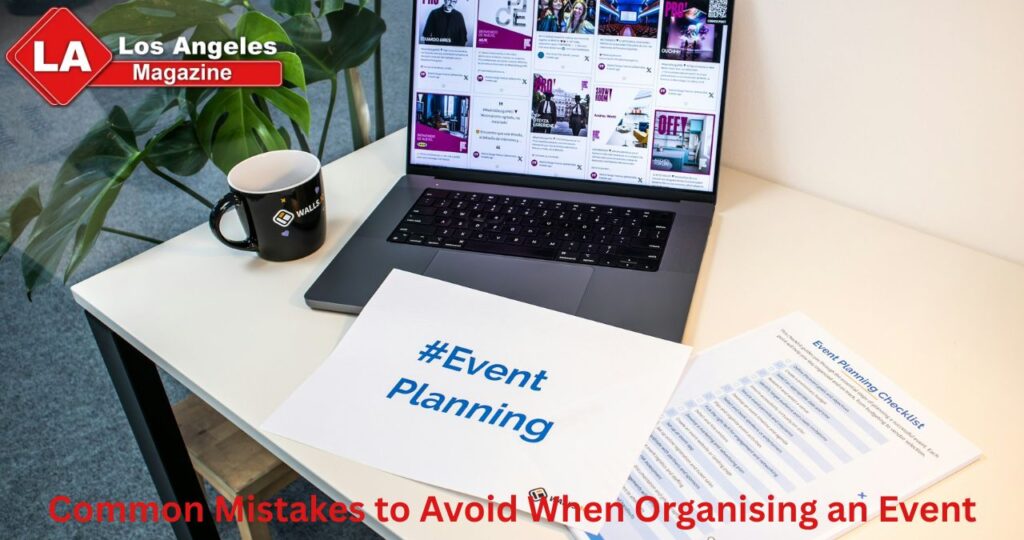 Common Mistakes to Avoid When Organising an Event