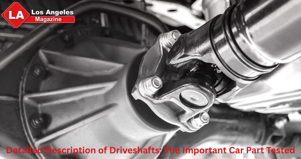 Detailed Description of Driveshafts: The Important Car Part Tested