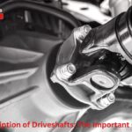Detailed Description of Driveshafts: The Important Car Part Tested
