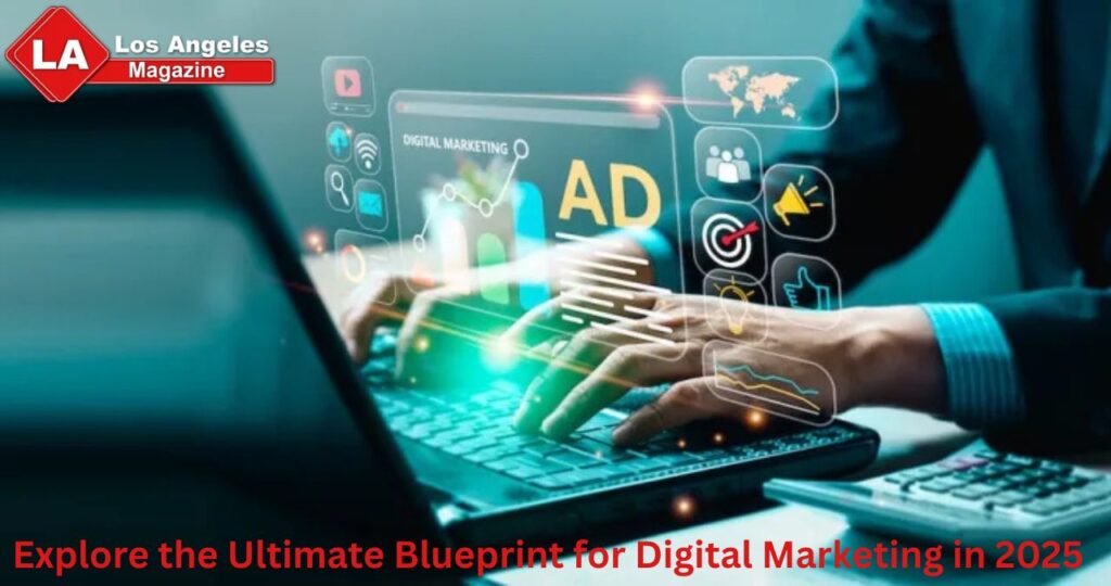 Explore the Ultimate Blueprint for Digital Marketing in 2025