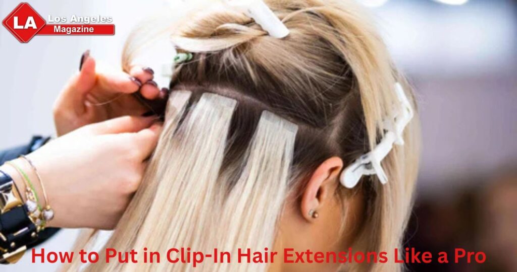 How to Put in Clip-In Hair Extensions Like a Pro