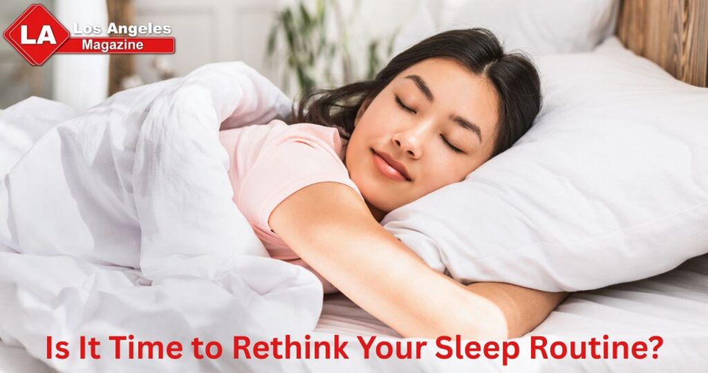 Is It Time to Rethink Your Sleep Routine?