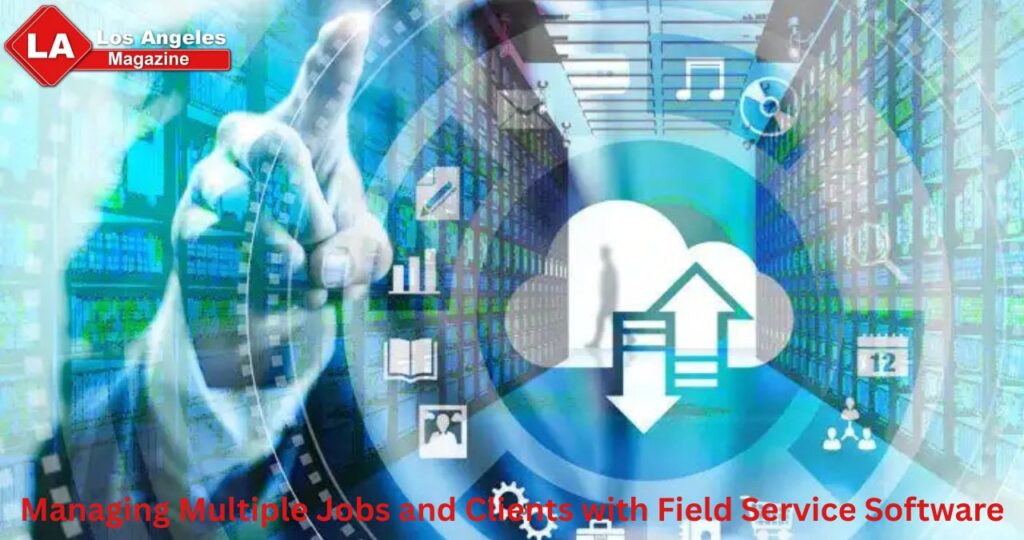 Managing Multiple Jobs and Clients with Field Service Software