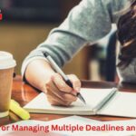 Practical Tips for Managing Multiple Deadlines and Assignments