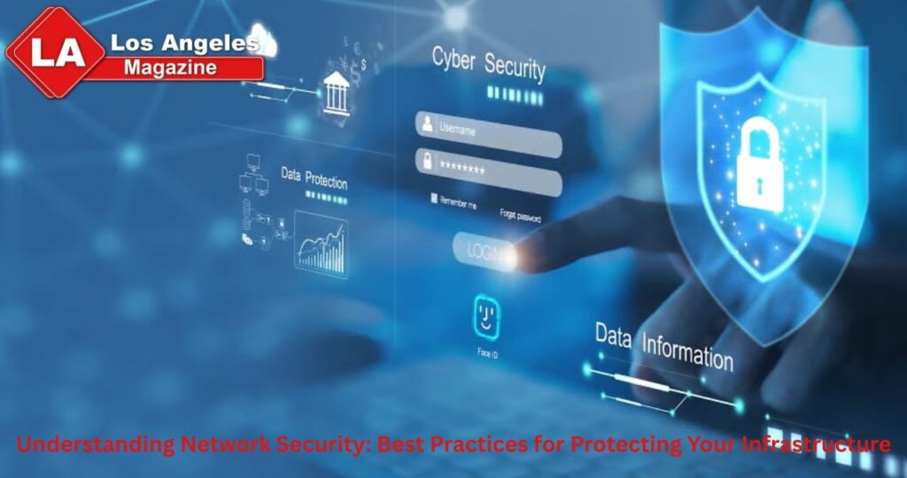 Understanding Network Security: Best Practices for Protecting Your Infrastructure