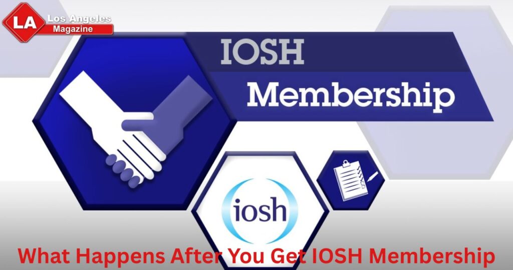 What Happens After You Get IOSH Membership