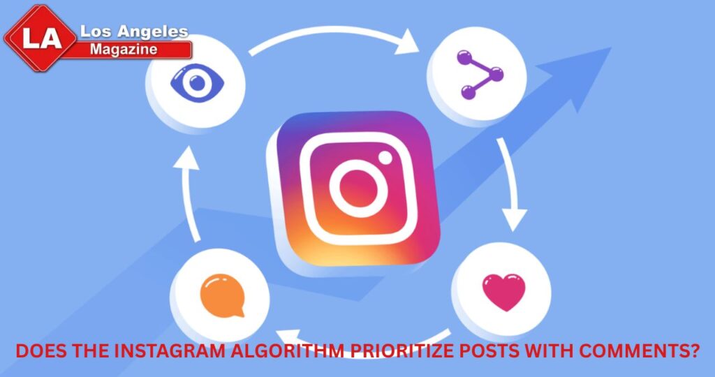 DOES THE INSTAGRAM ALGORITHM PRIORITIZE POSTS WITH COMMENTS?