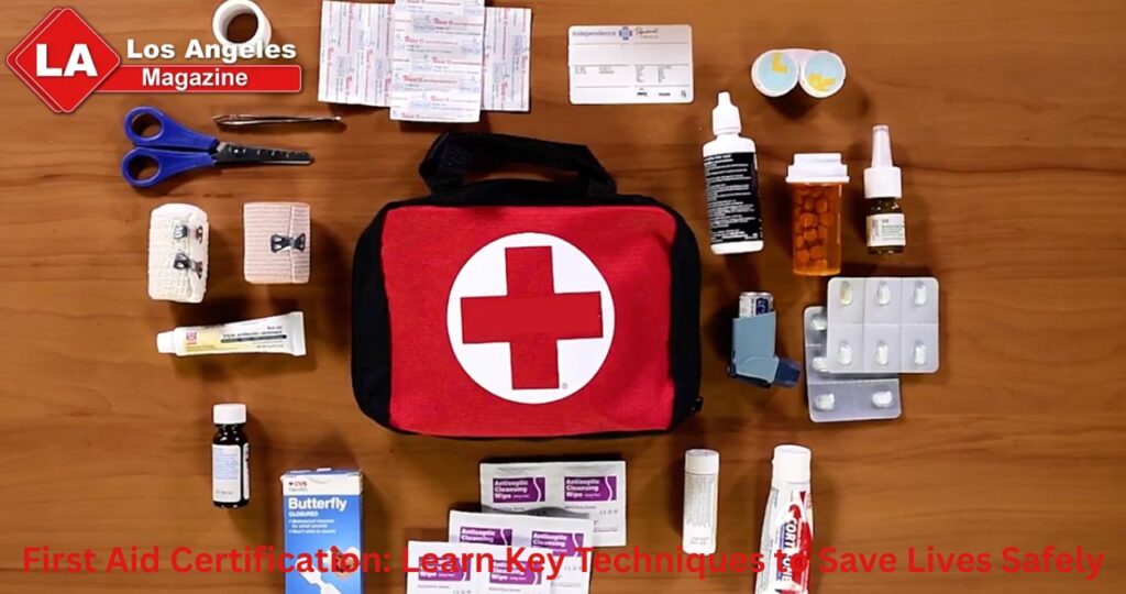First Aid Certification: Learn Key Techniques to Save Lives Safely