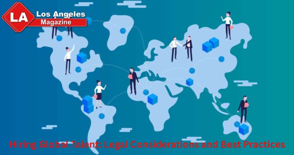 Hiring Global Talent Legal Considerations and Best Practices