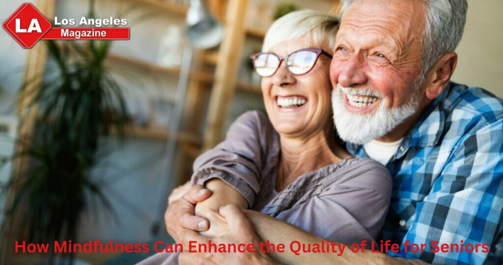 How Mindfulness Can Enhance the Quality of Life for Seniors