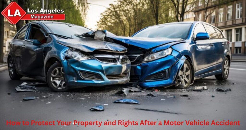 How to Protect Your Property and Rights After a Motor Vehicle Accident