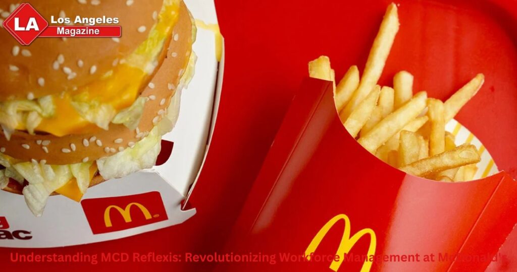 Understanding MCD Reflexis: Revolutionizing Workforce Management at McDonald's