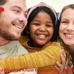 What You Need to Know to Become a Foster Parent
