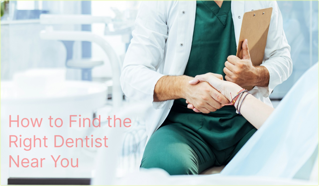 How to Find the Right Dentist Near You