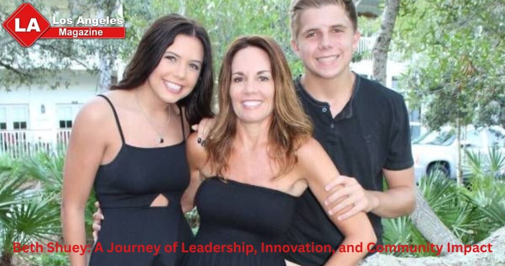 Beth Shuey: A Journey of Leadership, Innovation, and Community Impact