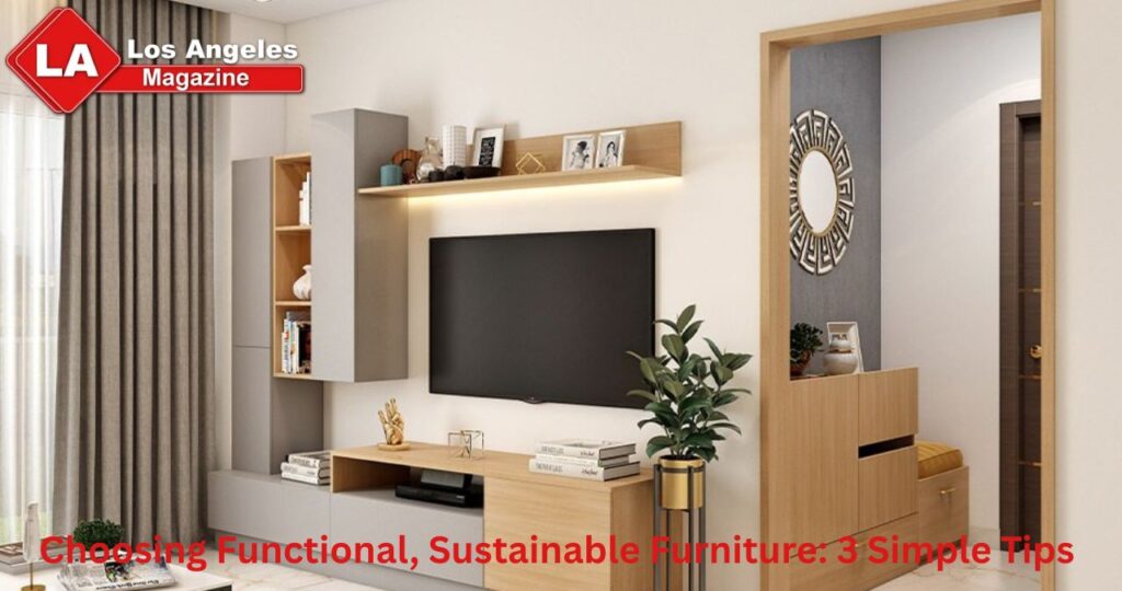 Choosing Functional, Sustainable Furniture: 3 Simple Tips 