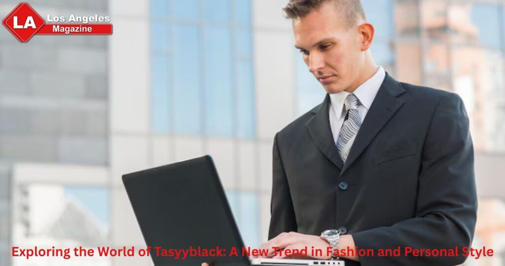 Exploring the World of Tasyyblack: A New Trend in Fashion and Personal Style