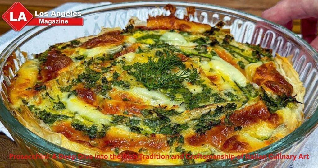 Prosecchini: A Deep Dive into the Rich Tradition and Craftsmanship of Italian Culinary Art