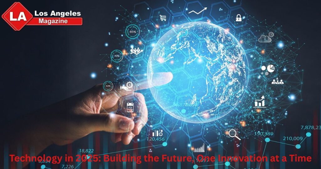Technology in 2025: Building the Future, One Innovation at a Time