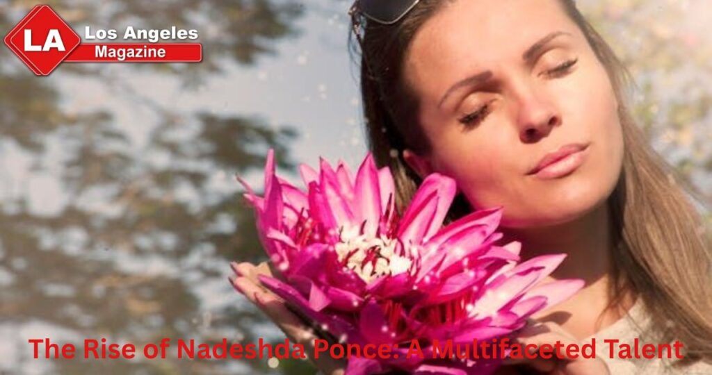 The Rise of Nadeshda Ponce: A Multifaceted Talent