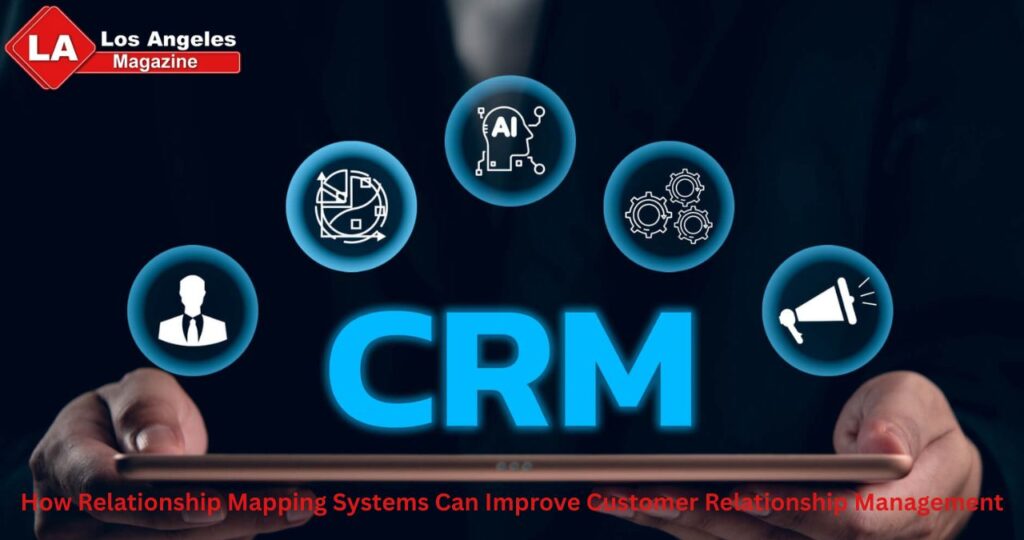 How Relationship Mapping Systems Can Improve Customer Relationship Management