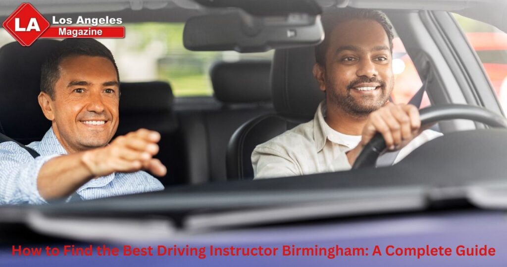 How to Find the Best Driving Instructor Birmingham: A Complete Guide